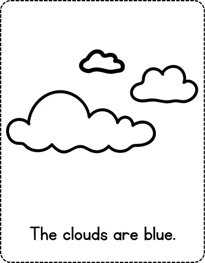 Three fluffy cloud outlines with the sentence The clouds are blue printed below.